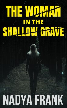 THE WOMAN IN THE SHALLOW GRAVE